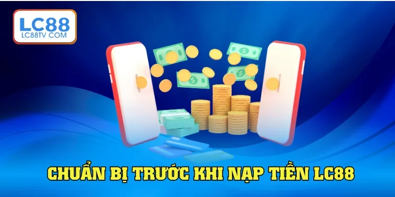 Chuẩn bị đầy đủ trước khi giao dịch nhà cái