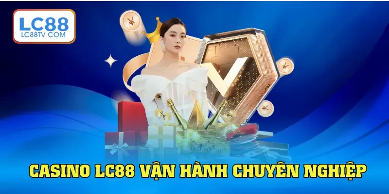 Sảnh casino LC88 vận hành rất chuyên nghiệp